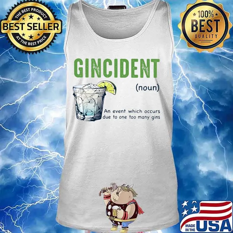 Gincident an event which occurs due to one too many gins lemon s Tank top