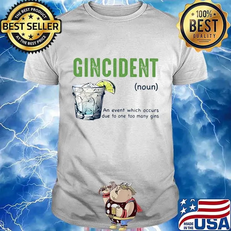 Gincident an event which occurs due to one too many gins lemon shirt