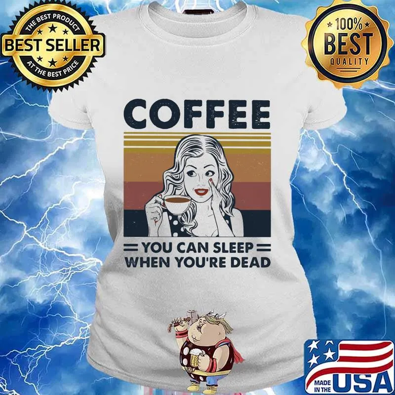 Girl coffee you can sleep when you're dead vintage retro s Ladies tee