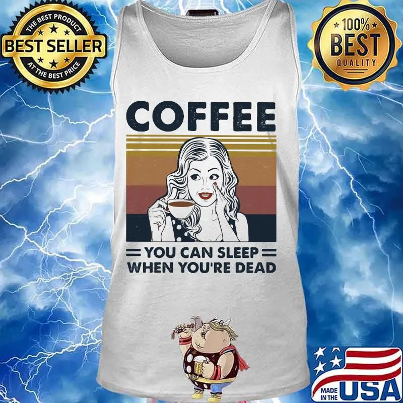 Girl coffee you can sleep when you're dead vintage retro s Tank top