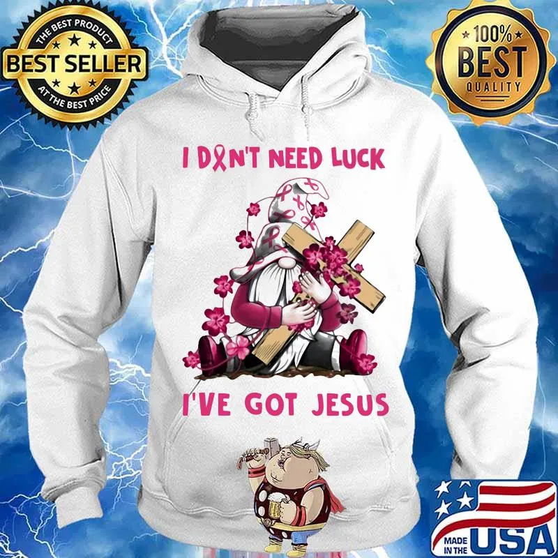 Gnome I don't need luck I've got Jesus Breast Cancer Awareness s Hoodie