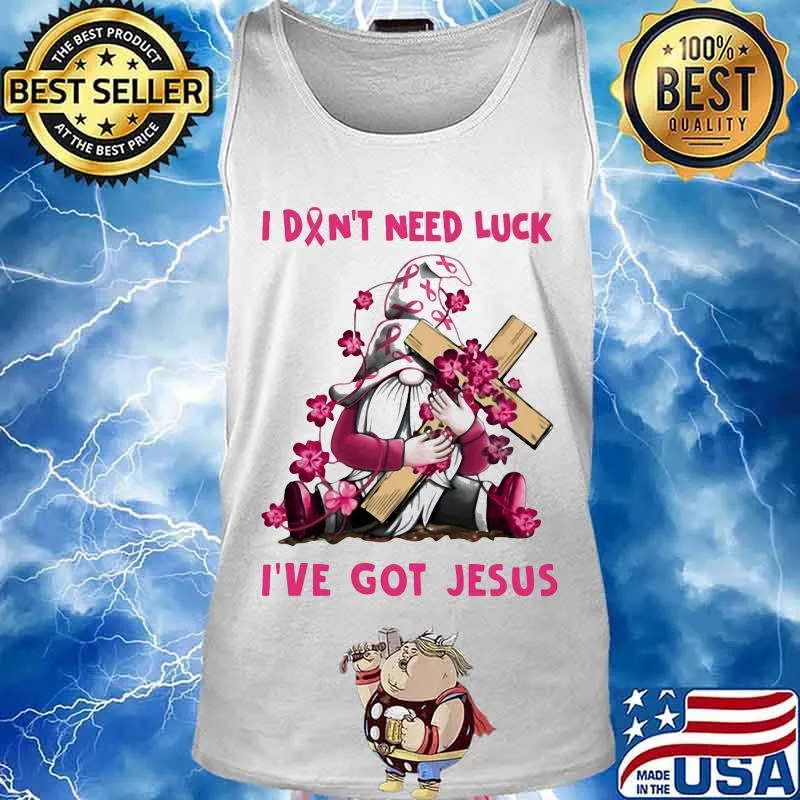 Gnome I don't need luck I've got Jesus Breast Cancer Awareness s Tank top