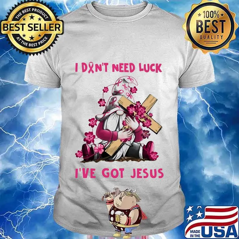 Gnome I don't need luck I've got Jesus Breast Cancer Awareness shirt