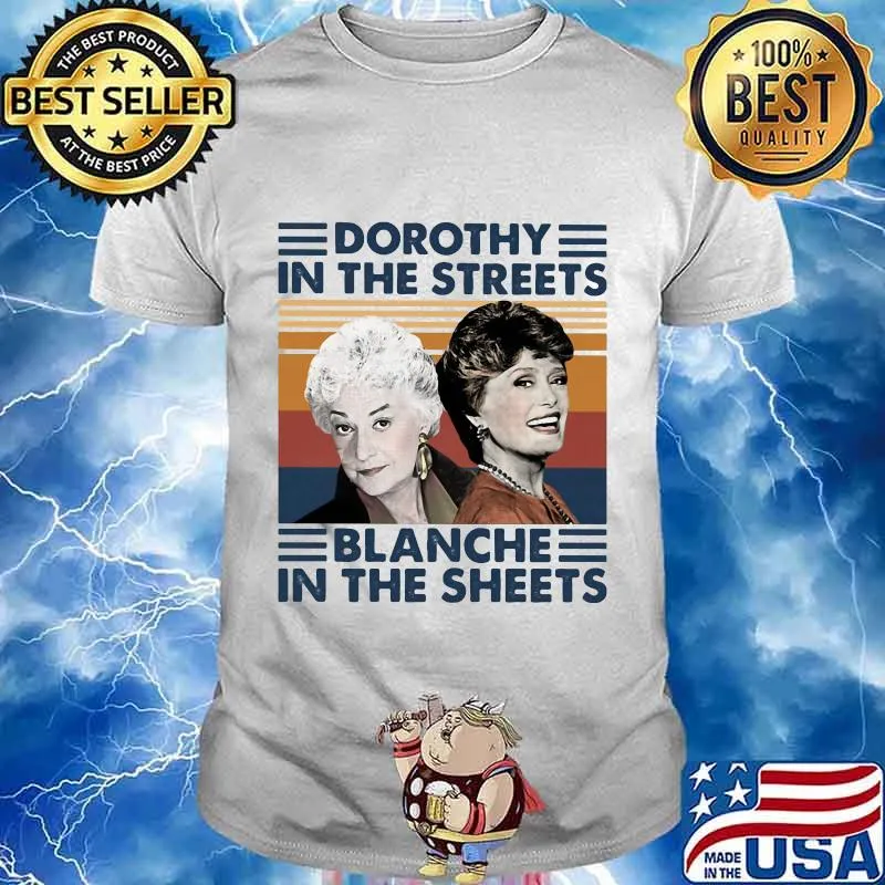 Golden girls dorothy in the streets blanche in the sheets vintage retro 2020 shirt