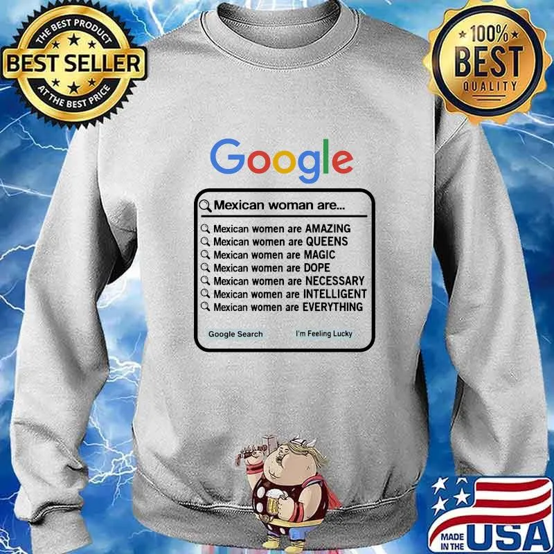 GOOGLE MEXICAN WOMAN ARE AMAZING, QUEENS, MAGIC, DOPE, NECESSARY, INTELLIGENT EVERYTHING SHIRT Sweater