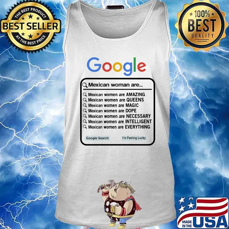 GOOGLE MEXICAN WOMAN ARE AMAZING, QUEENS, MAGIC, DOPE, NECESSARY, INTELLIGENT EVERYTHING SHIRT Tank top
