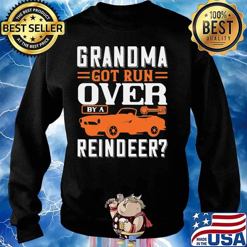 Grandma got run over by a reindeer car s Sweater
