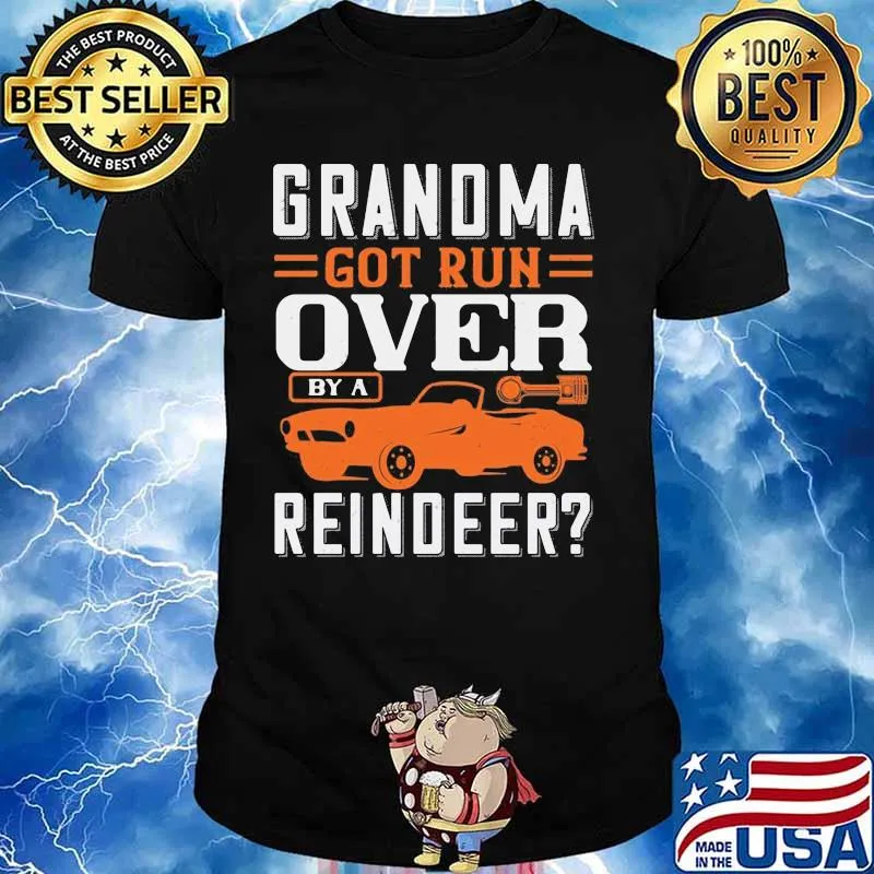 Grandma got run over by a reindeer car shirt