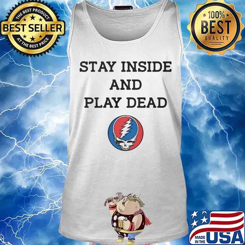 Grateful dead stay inside and play dead s Tank top
