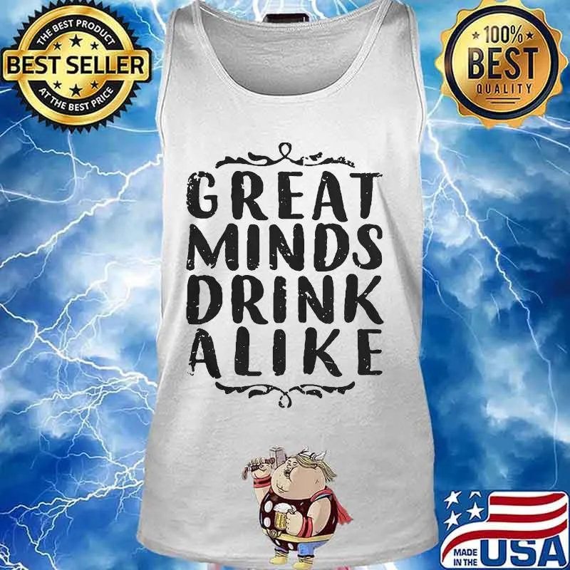 Great minds drink alike 2020 s Tank top