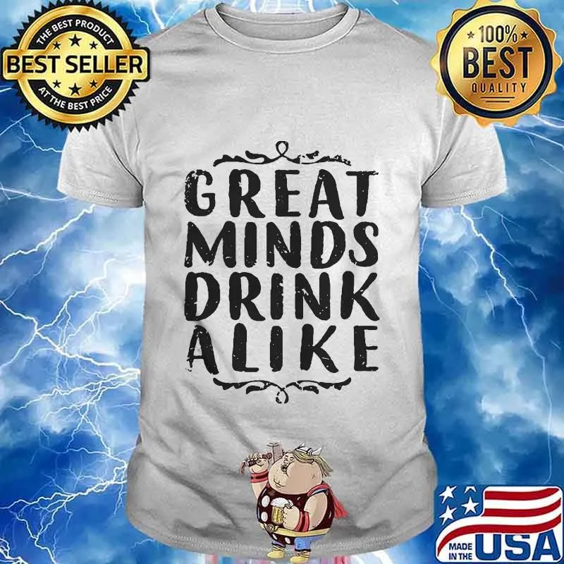 Great minds drink alike 2020 shirt
