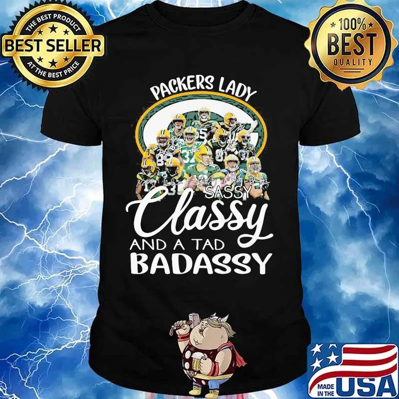 Green bay packers lady sassy classy and a tad badassy shirt