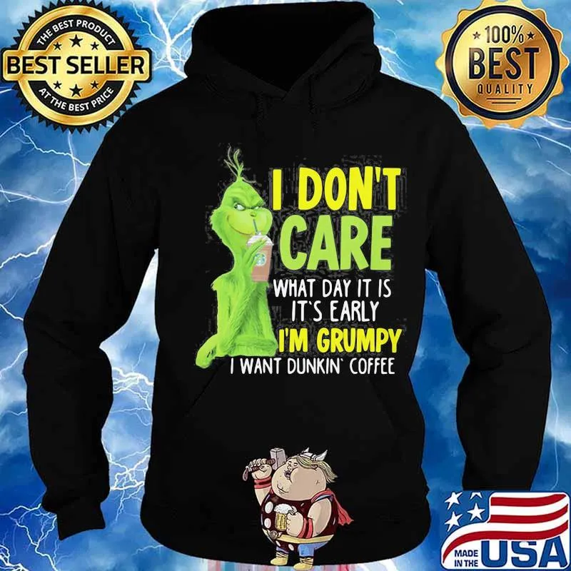 Grinch i don't care what day it is it's early i'm grumpy i want coffee starbucks s Hoodie