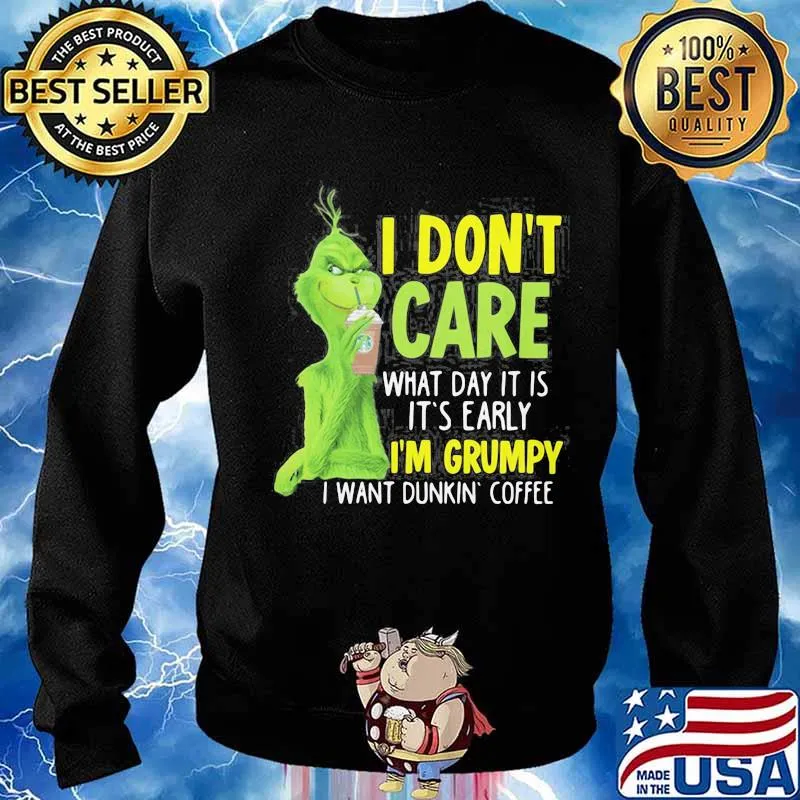 Grinch i don't care what day it is it's early i'm grumpy i want coffee starbucks s Sweater