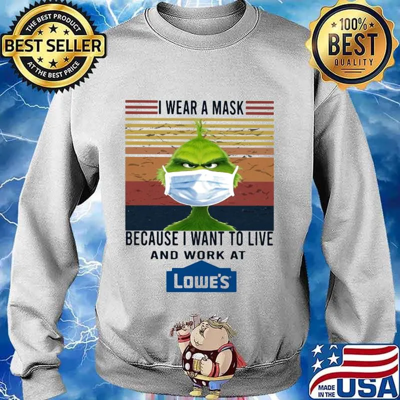 Grinch i wear a mask because i want to live and work at lowe's vintage retro s Sweater