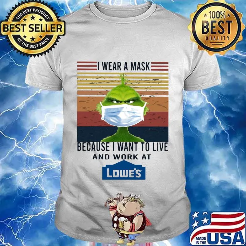 Grinch i wear a mask because i want to live and work at lowe's vintage retro shirt