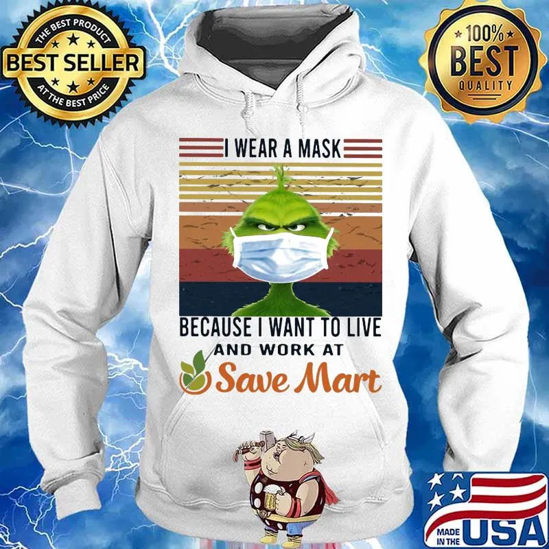 Grinch i wear a mask because i want to live and work at save mart vintage retro s Hoodie