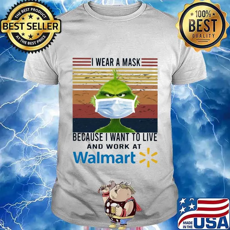 Grinch i wear a mask because i want to live and work at walmart vintage retro shirt