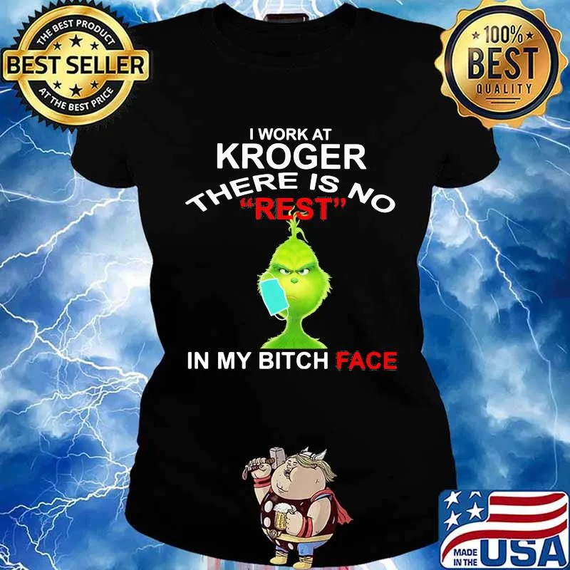 Grinch mask i work at kroger there is no rest in my bitch face s Ladies tee