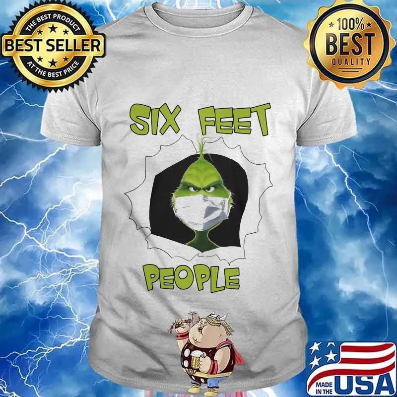 Grinch mask six feet people shirt