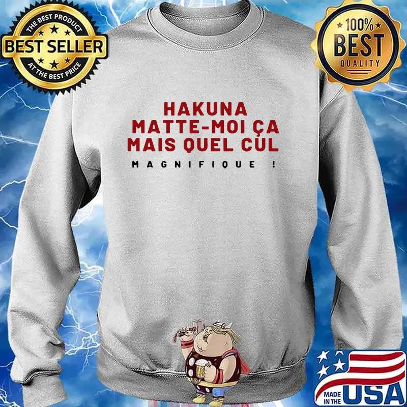 Hakuna matte moi ca mais quel cul magnifique s Sweater
