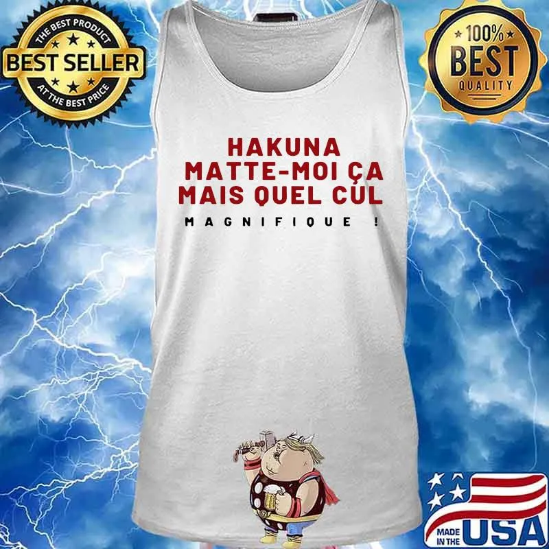 Hakuna matte moi ca mais quel cul magnifique s Tank top