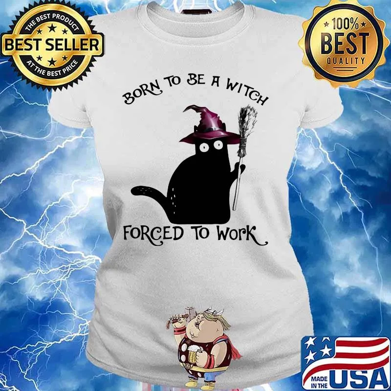 Halloween Black Cat Born to be a witch forced to work s Ladies tee