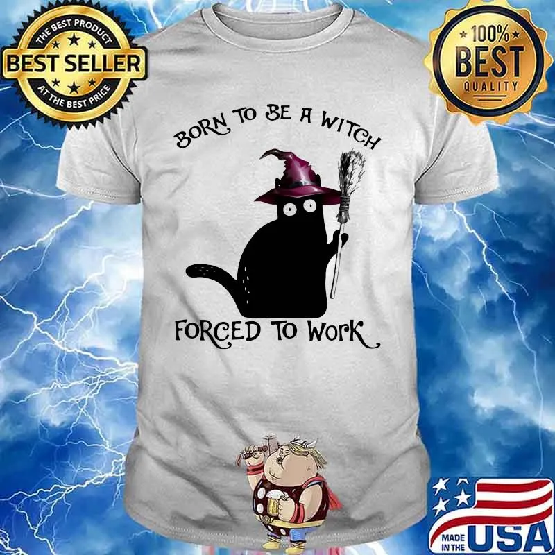 Halloween Black Cat Born to be a witch forced to work shirt