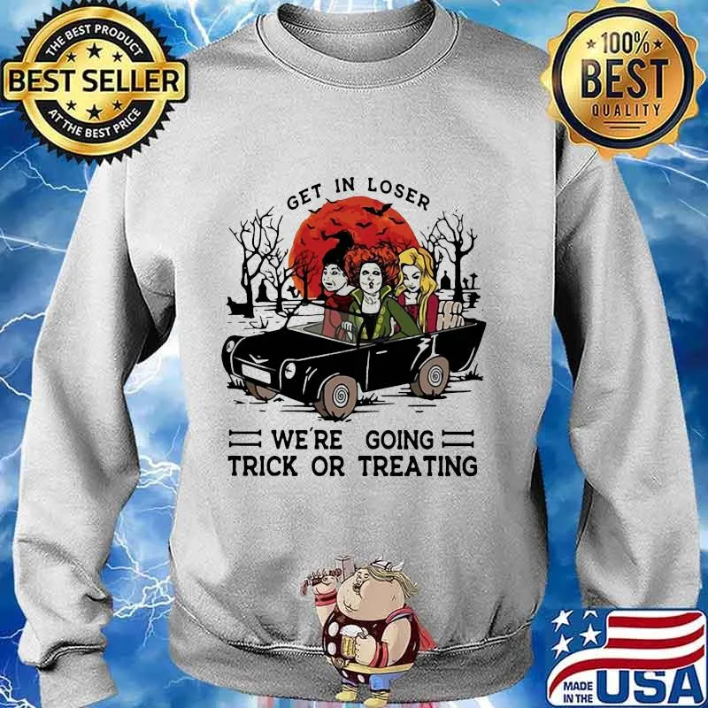 Halloween get in loser we're going trick or treating s Sweater