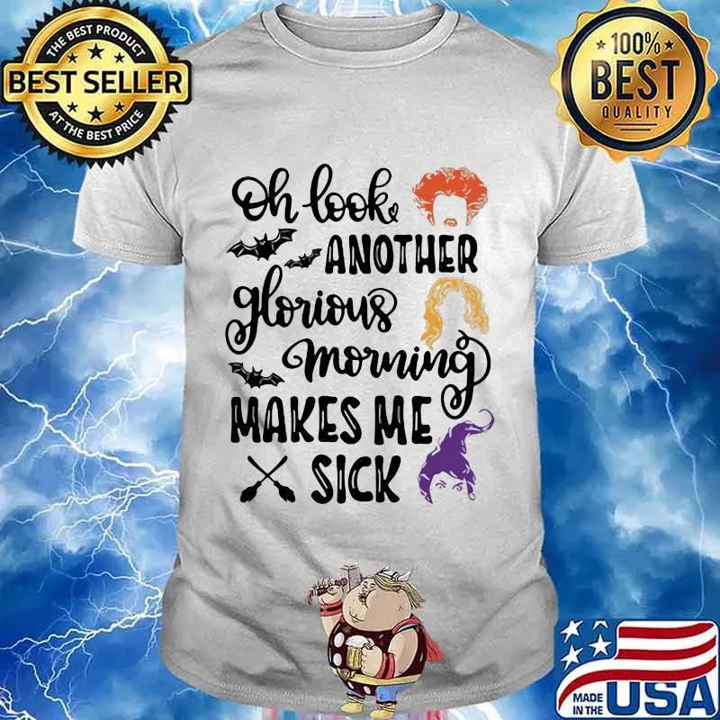 Halloween hocus pocus oh look another glorious morning makes me sick shirt