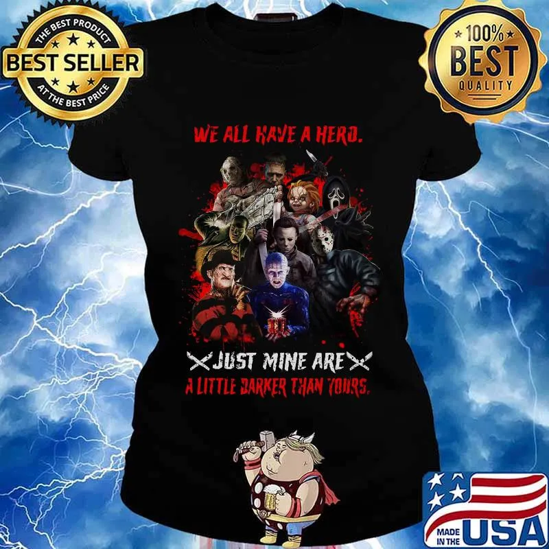 Halloween horror characters we all have a hero just mine are a little darker than yours s Ladies tee
