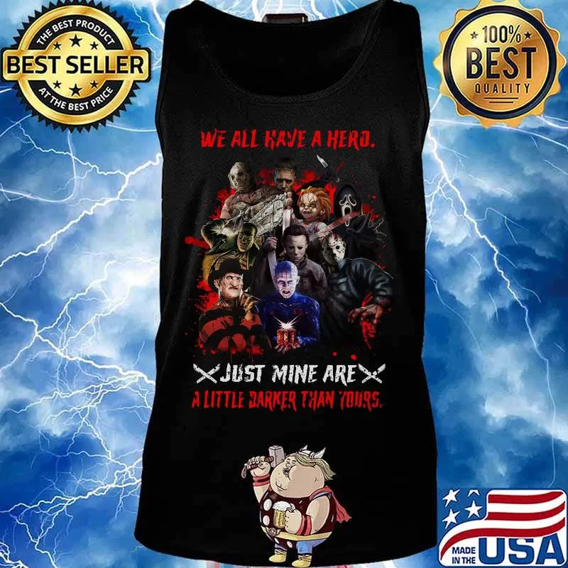 Halloween horror characters we all have a hero just mine are a little darker than yours s Tank top