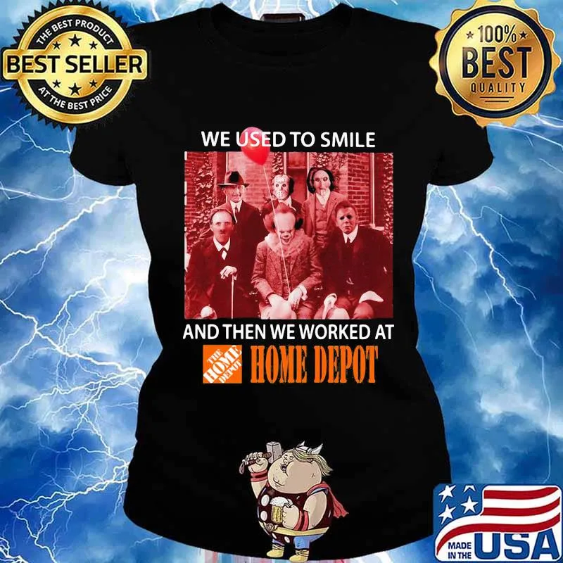 Halloween horror characters we used to smile and then we worked at home depot s Ladies tee