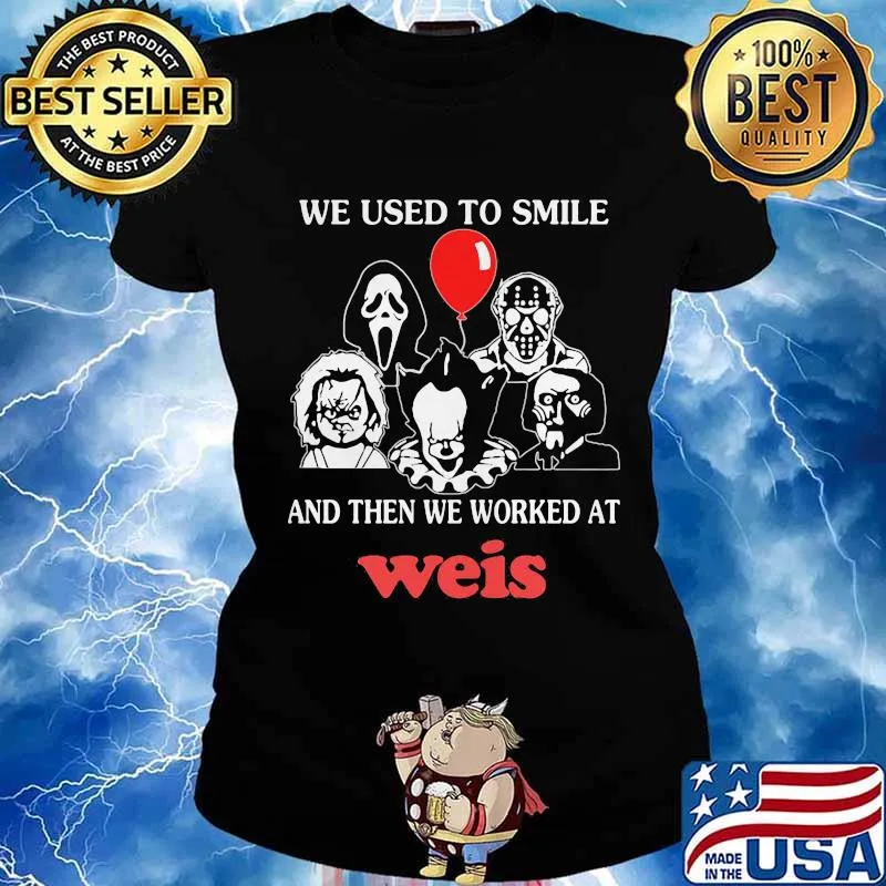 Halloween horror characters we used to smile and then we worked at weis s Ladies tee