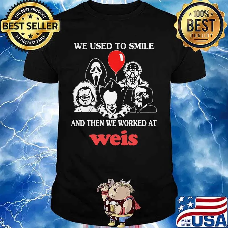 Halloween horror characters we used to smile and then we worked at weis shirt