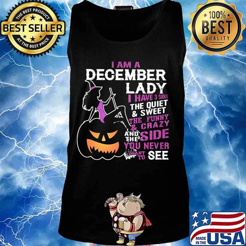 Halloween i am a december lady i have 3 sides the quiet and sweet the funny and crazy and the side want to see s Tank top