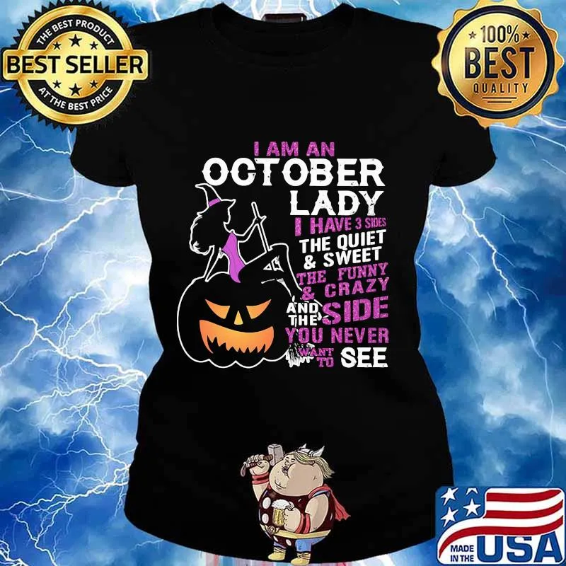 Halloween i am an october lady i have 3 sides the quiet and sweet the funny and crazy and the side want to see s Ladies tee