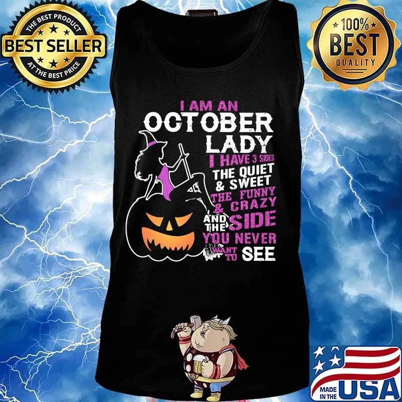 Halloween i am an october lady i have 3 sides the quiet and sweet the funny and crazy and the side want to see s Tank top