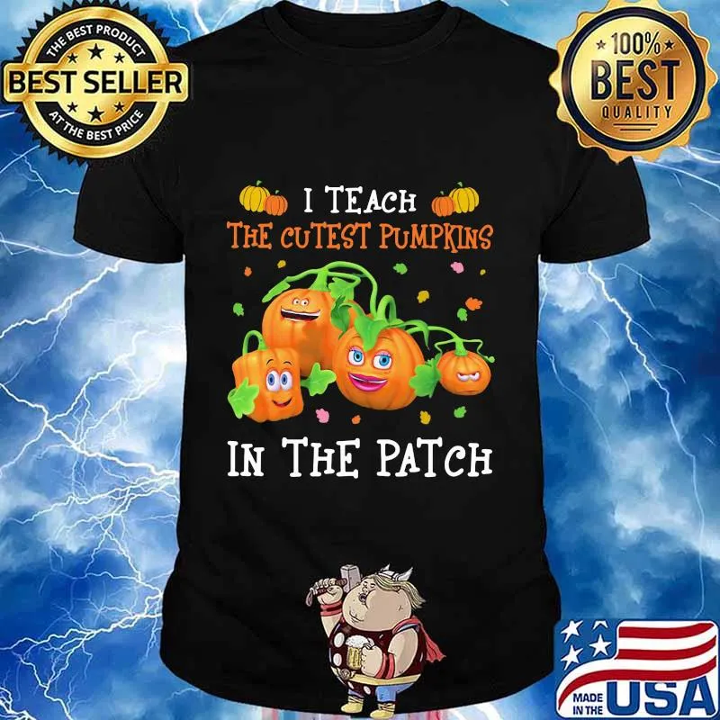 Halloween i teach the cutest pumpkins in the patch shirt