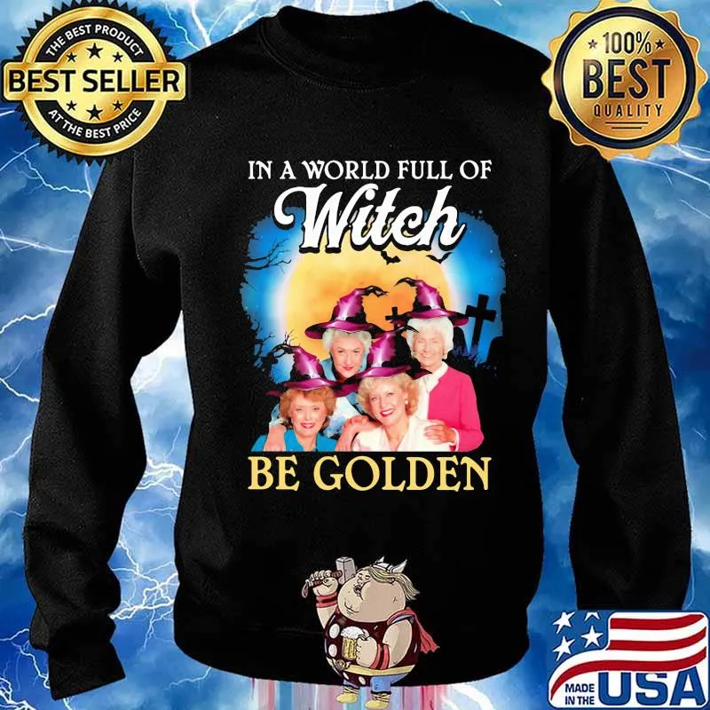 Halloween in a world full of witches be golden girls s Sweater