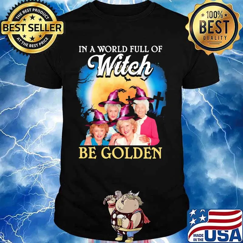 Halloween in a world full of witches be golden girls shirt