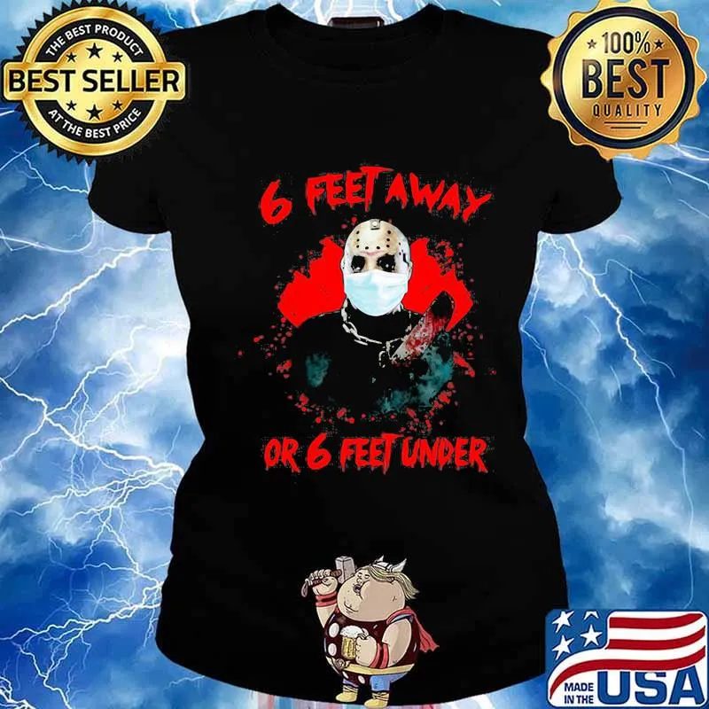 Halloween jason voorhees mask 6 feet away or 6 feet under s Ladies tee