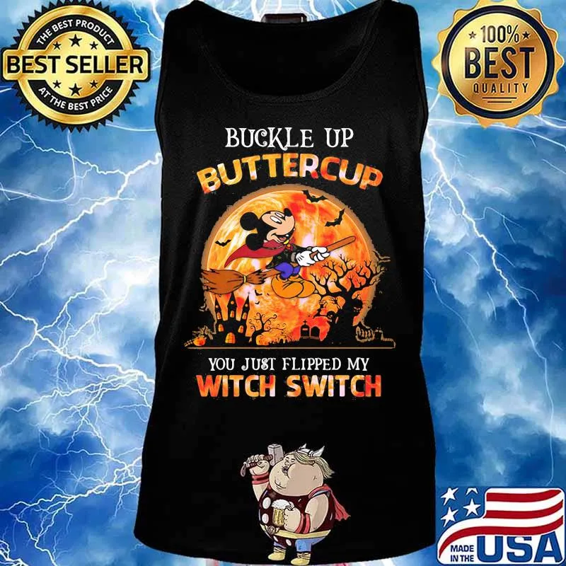 Halloween mickey mouse witch buckle up buttercup you just flipped my witch switch s Tank top