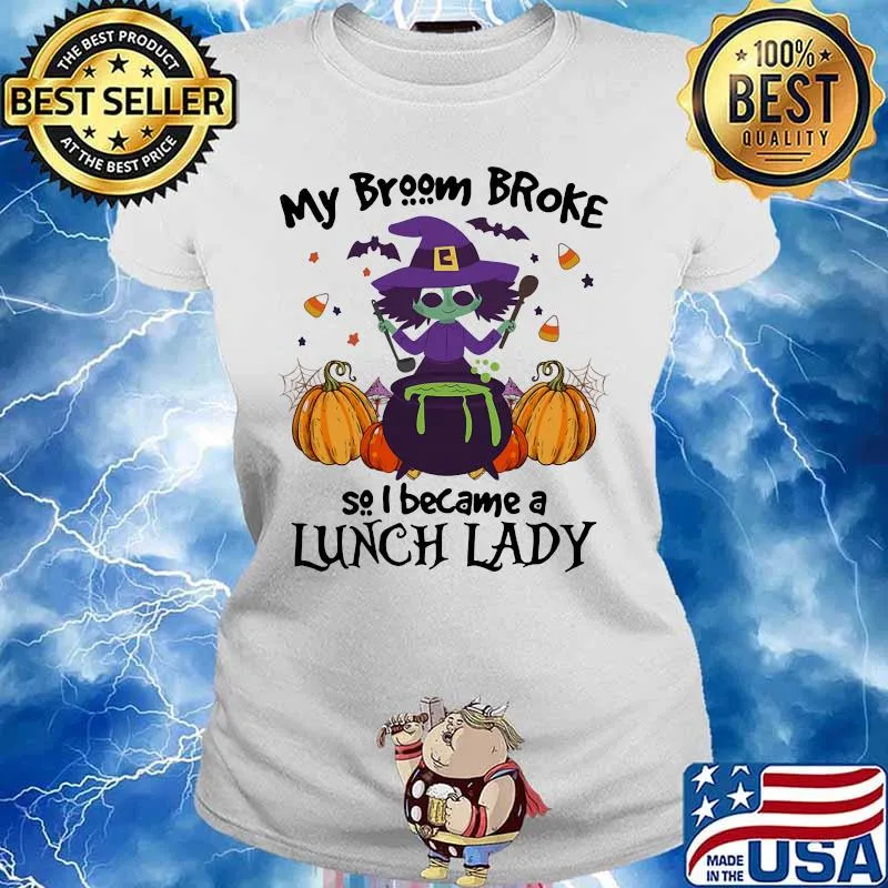 Halloween my broom broke so i became a lunch lady pumpkin s Ladies tee