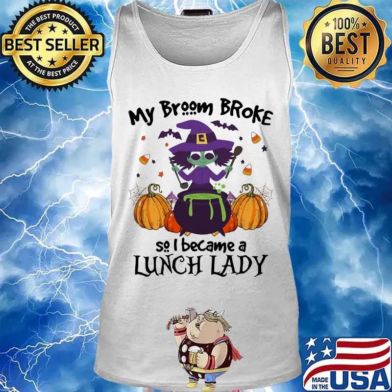 Halloween my broom broke so i became a lunch lady pumpkin s Tank top
