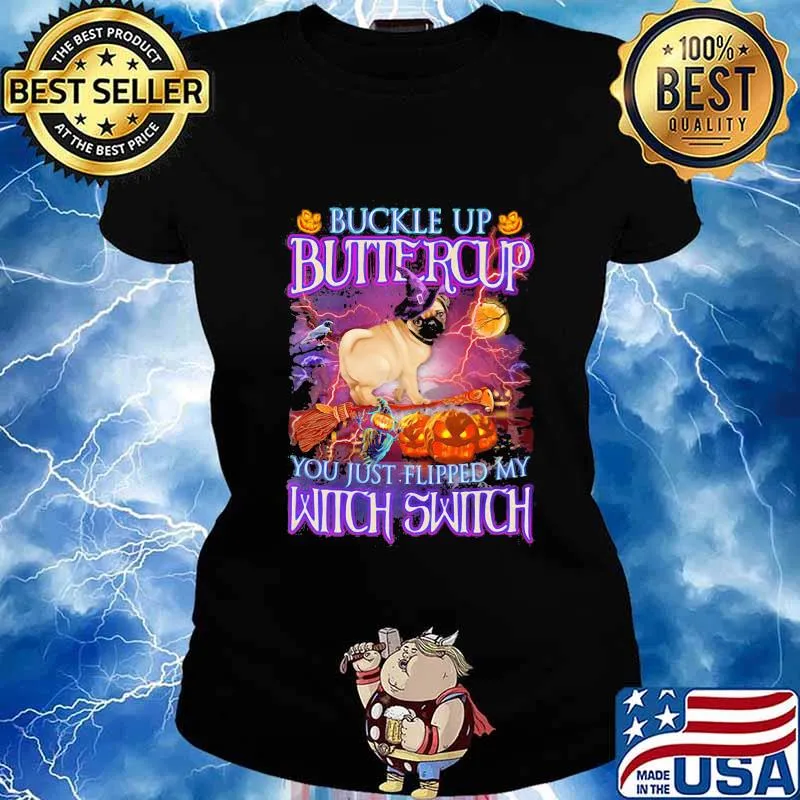 Halloween pug buckle up buttercup you just flipped my witch switch s Ladies tee