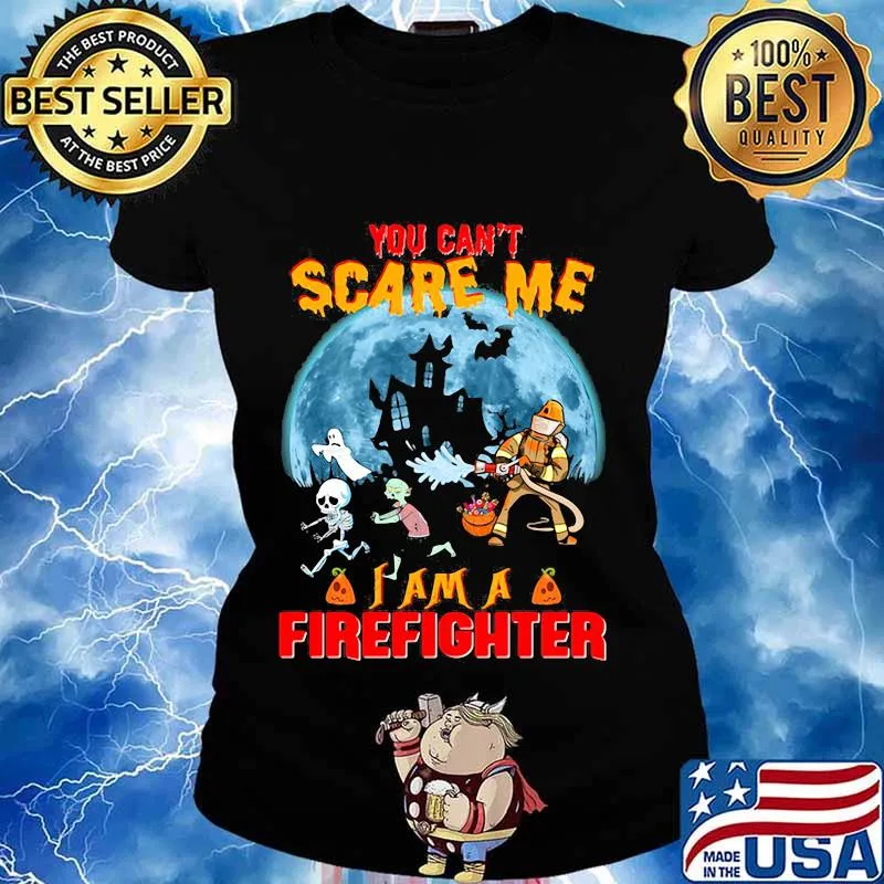 Halloween you can't scare me i am a firefighter s Ladies tee