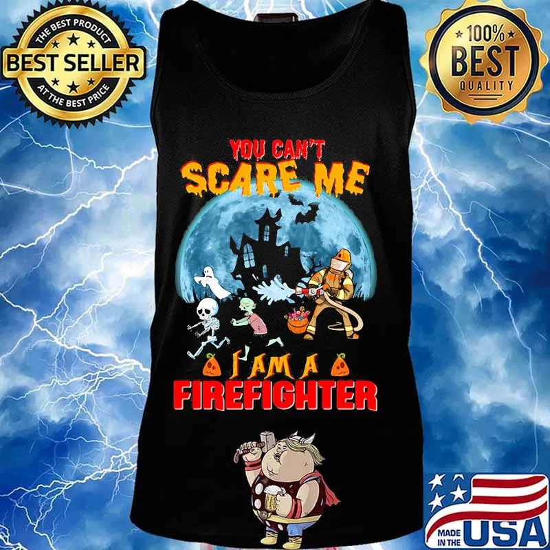 Halloween you can't scare me i am a firefighter s Tank top