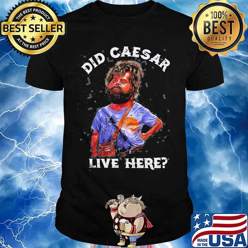 Hangover did caesar live here shirt