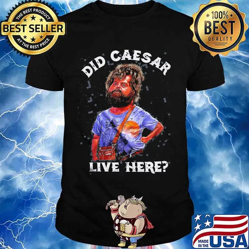 Hangover did caesar live here shirt